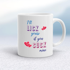 I'll Lick Yours - Rude Mugs - Slightly Disturbed - Image 1 of 36