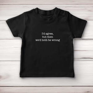 We'd Both Be Wrong - Novelty Baby T-Shirts - Slightly Disturbed - Image 4 of 4