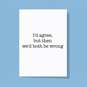 We'd Both Be Wrong - Novelty Greeting Cards - Slightly Disturbed - Image 1 of 1