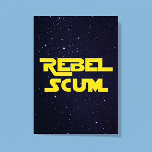 Rebel Scum - Geeky Greeting Cards - Slightly Disturbed - Image 1 of 1