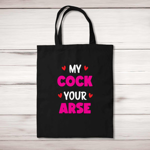 My Cock Your Arse - Rude Tote Bags - Slightly Disturbed