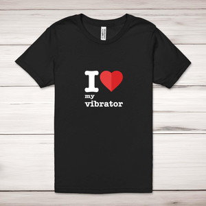 I Love My Vibrator - Rude Adult T-Shirts - Slightly Disturbed - Image 1 of 9