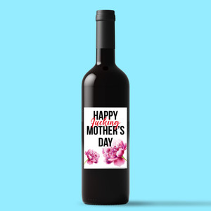 Happy Fucking Mothers Day - Rude Wine/Beer Labels - Slightly Disturbed - Image 1 of 1