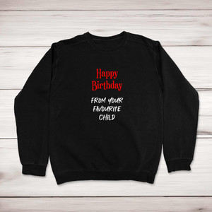 Happy Birthday - Favourite Child - Novelty Sweatshirts - Slightly Disturbed - Image 1 of 1