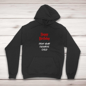 Happy Birthday - Favourite Child - Novelty Hoodies - Slightly Disturbed - Image 1 of 2