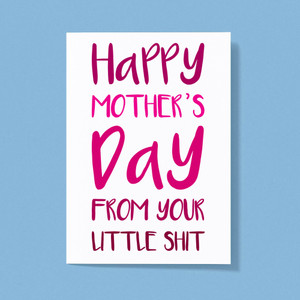 Happy Mothers Day - Little Shit - Rude Greeting Cards - Slightly Disturbed - Image 1 of 1