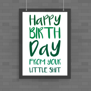 Happy Birthday - Little Shit - Rude Posters - Slightly Disturbed - Image 1 of 1
