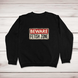 Beware Fetish Zone - Rude Sweatshirts - Slightly Disturbed - Image 1 of 2