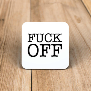 Fuck Off - Rude Coaster - Slightly Disturbed - Image 1 of 1