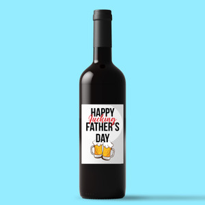 Happy Fucking Fathers Day - Rude Wine/Beer Labels - Slightly Disturbed - Image 1 of 1