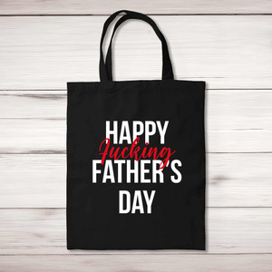 Happy Fucking Fathers Day - Rude Tote Bags - Slightly Disturbed - Image 1 of 4