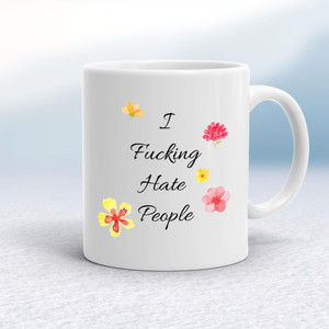 I Fucking Hate People - Rude Mugs - Slightly Disturbed - Image 1 of 20