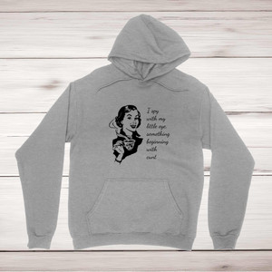 I Spy With My Little Eye - Rude Hoodies - Slightly Disturbed - Image 1 of 1