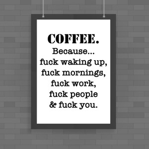 Coffee Because - Rude Posters - Slightly Disturbed - Image 1 of 1