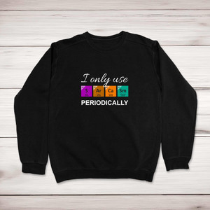 I Only Use Sarcasm Periodically - Geeky Sweatshirts - Slightly Disturbed - Image 1 of 2