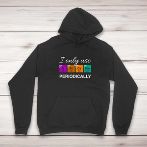 I Only Use Sarcasm Periodically - Geeky Hoodies - Slightly Disturbed - Image 1 of 2