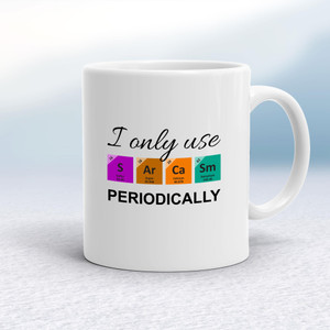 I Only Use Sarcasm Periodically - Geeky Mugs - Slightly Disturbed - Image 1 of 17