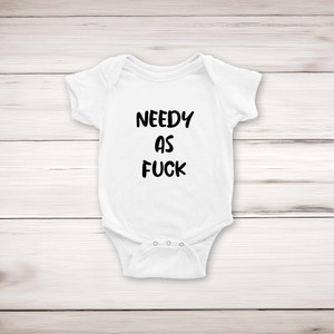 Needy As Fuck - Rude Babygrows & Sleepsuits - Slightly Disturbed - Image 1 of 4