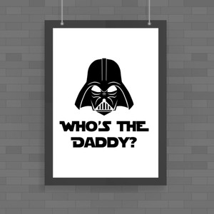 Who's The Daddy - Geeky Posters - Slightly Disturbed - Image 1 of 1