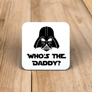 Who's The Daddy - Geeky Coaster - Slightly Disturbed - Image 1 of 1