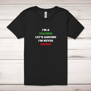 I'm A Teacher - Novelty Adult T-Shirts - Slightly Disturbed - Image 1 of 10