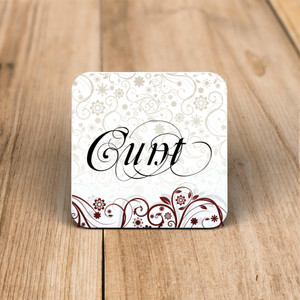 Decorative Cunt - Rude Coaster - Slightly Disturbed - Image 1 of 1