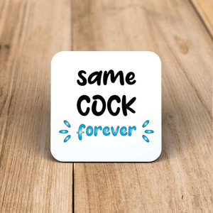 Same Cock Forever - Rude Coaster - Slightly Disturbed - Image 1 of 1