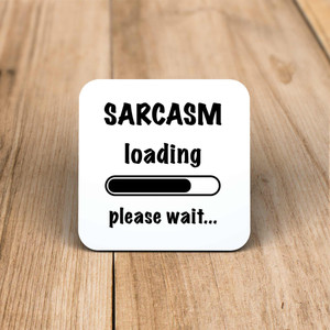 Sarcasm Loading - Novelty Coaster - Slightly Disturbed - Image 1 of 1