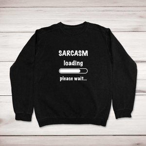 Sarcasm Loading - Novelty Sweatshirts - Slightly Disturbed - Image 1 of 2