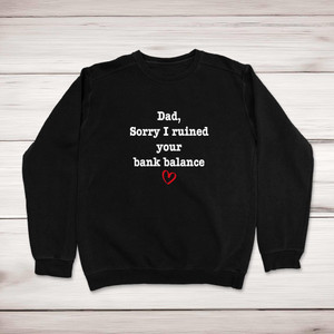 Ruined Your Bank Balance - Novelty Sweatshirts - Slightly Disturbed - Image 1 of 1
