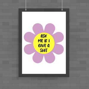 Ask Me If I Give A Shit - Rude Posters - Slightly Disturbed - Image 1 of 1