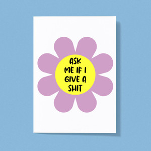 Ask Me If I Give A Shit - Rude Greeting Cards - Slightly Disturbed - Image 1 of 1