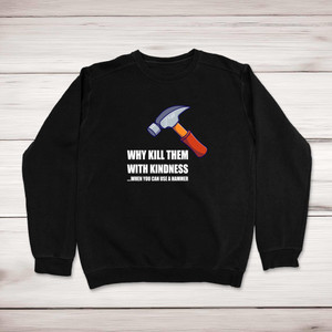 Kill Them With Kindness - Rude Sweatshirts - Slightly Disturbed - Image 1 of 2