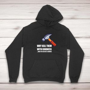 Kill Them With Kindness - Rude Hoodies - Slightly Disturbed - Image 1 of 2