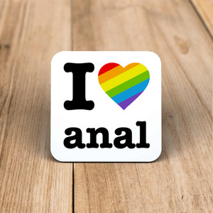 I Love Anal Pride - Rude Coaster - Slightly Disturbed - Image 1 of 1