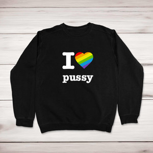 I Love Pussy Pride - Rude Sweatshirts - Slightly Disturbed - Image 1 of 2