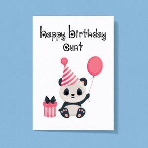Happy Birthday Cunt - Panda - Rude Greeting Cards - Slightly Disturbed - Image 1 of 1