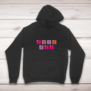Fuck Off Hoodie - Rude Hoodies - Slightly Disturbed