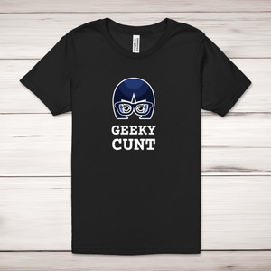 Geeky Cunt - Rude Adult T-Shirts - Slightly Disturbed - Image 1 of 24