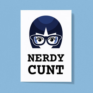 Nerdy Cunt - Rude Greeting Cards - Slightly Disturbed - Image 1 of 2
