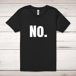 No - Novelty Adult T-Shirts - Slightly Disturbed - Image 1 of 12