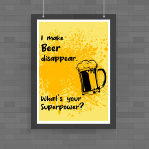 I Make Beer Disappear - Novelty Posters - Slightly Disturbed - Image 1 of 1