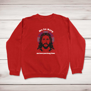 Me So Holy - Rude Sweatshirts - Slightly Disturbed - Image 1 of 1
