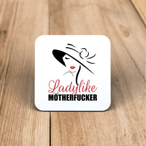 Ladylike Motherfucker - Rude Coaster - Slightly Disturbed - Image 1 of 1