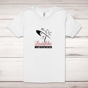 Ladylike Motherfucker - Rude Adult T-Shirts - Slightly Disturbed - Image 1 of 8