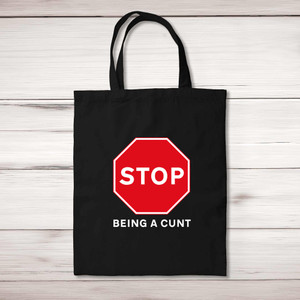 Stop Being A Cunt - Rude Tote Bags - Slightly Disturbed - Image 1 of 5