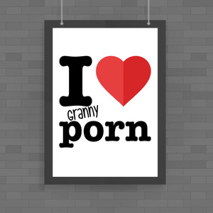 I Love Granny Porn - Rude Posters - Slightly Disturbed - Image 1 of 1