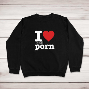I Love Granny Porn - Rude Sweatshirts - Slightly Disturbed - Image 1 of 1