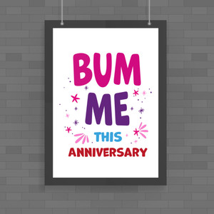 Bum Me This Anniversary - Rude Posters - Slightly Disturbed - Image 1 of 1