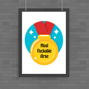 Most Fuckable Arse - Rude Posters - Slightly Disturbed - Image 1 of 1